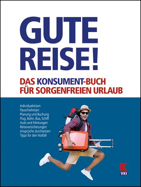 Produktbild: Gute Reise! Das KONSUMENT-Buch f&uuml;r sorgenfreien Urlaub