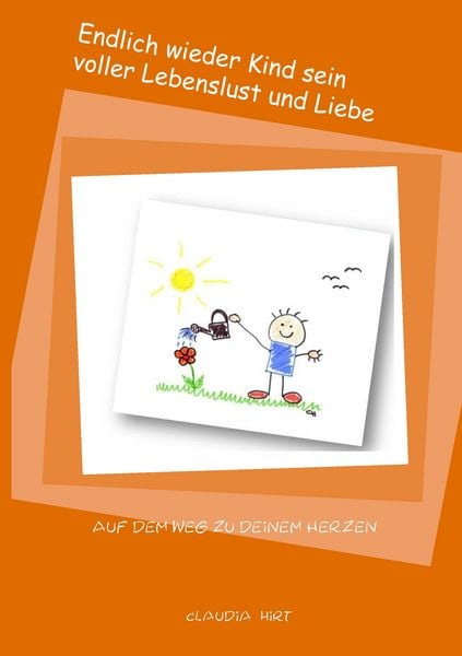 Produktbild: Endlich wieder Kind sein voller Lebenslust und Liebe