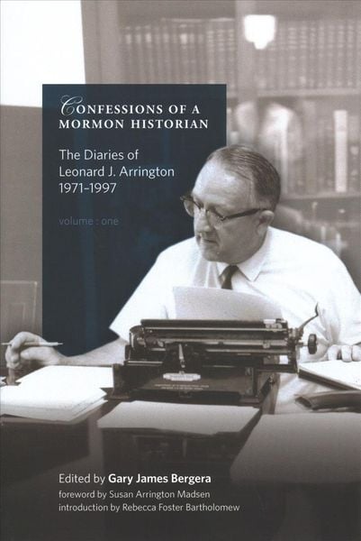 Produktbild: Confessions of a Mormon Historian: The Diaries of Leonard J. Arrington, 1971-1997