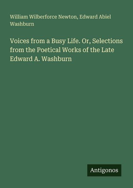 Produktbild: Voices from a Busy Life. Or, Selections from the Poetical Works of the Late Edward A. Washburn