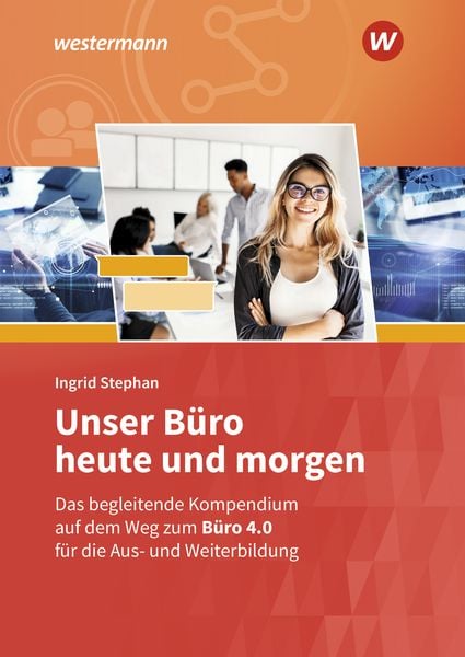 Unser Büro heute und morgen, Gebundene Ausgabe von Ingrid Stephan, Westermann Berufliche Bildung, 978-3-427-02358-6