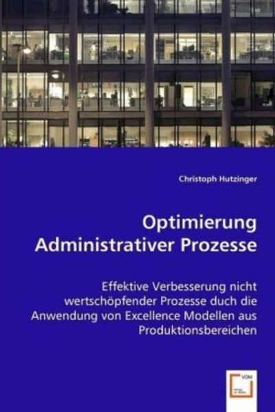 Hutzinger, C: Optimierung Administrativer Prozesse, Taschenbuch von Christoph Hutzinger, VDM, 9783639065398