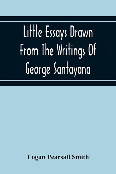 Produktbild: Little Essays Drawn From The Writings Of George Santayana