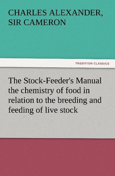 Produktbild: The Stock-Feeder's Manual the chemistry of food in relation to the breeding and feeding of live stock