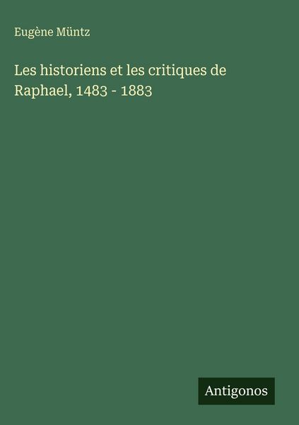 Produktbild: Les historiens et les critiques de Raphael, 1483 - 1883
