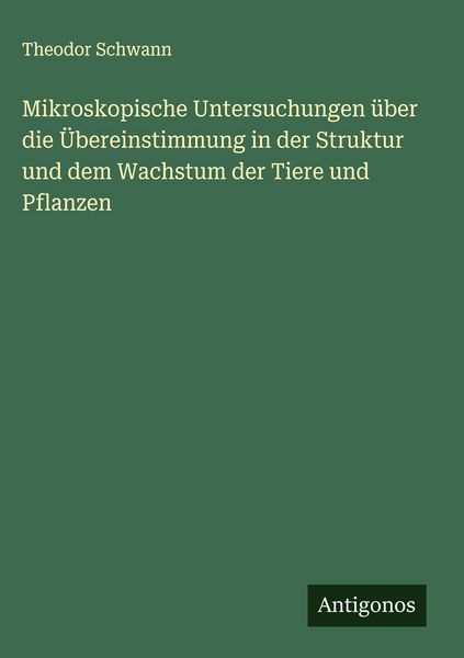 Produktbild: Mikroskopische Untersuchungen &uuml;ber die &Uuml;bereinstimmung in der Struktur und dem Wachstum der Tiere und Pflanzen