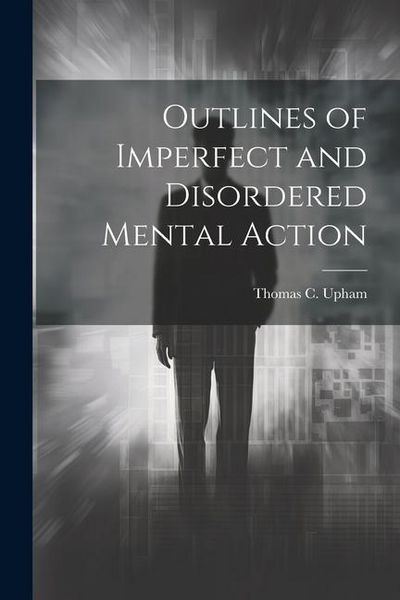 Produktbild: Outlines of Imperfect and Disordered Mental Action