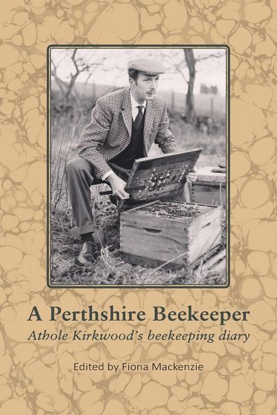 Produktbild: A Perthshire Beekeeper Athole Kirkwood's beekeeping diary