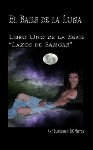 Produktbild: El Baile De La Luna: Libro Uno Dela Serie "Lazos De Sangre"