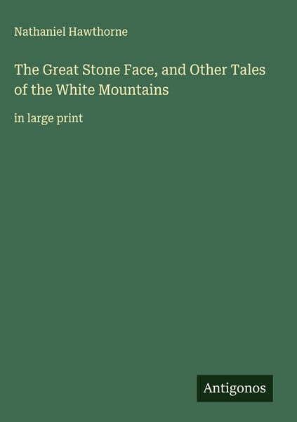 Produktbild: The Great Stone Face, and Other Tales of the White Mountains