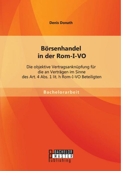Produktbild: B&ouml;rsenhandel in der Rom-I-VO: Die objektive Vertragsankn&uuml;pfung f&uuml;r die an Vertr&auml;gen im Sinne des Art. 4 Abs. 1 lit. h Rom-I-VO Beteiligten