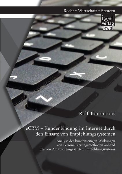 Produktbild: eCRM - Kundenbindung im Internet durch den Einsatz von Empfehlungssystemen: Analyse der kundenseitigen Wirkungen von Personalisierungsmethoden anhand des von Amazon eingesetzten Empfehlungssystems