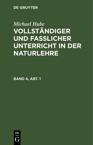 Produktbild: Michael Hube: Vollst&auml;ndiger und fasslicher Unterricht in der Naturlehre. Band 4, Abt. 1