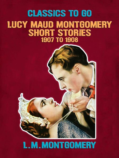 Produktbild: Lucy Maud Montgomery Short Stories, 1907 to 1908