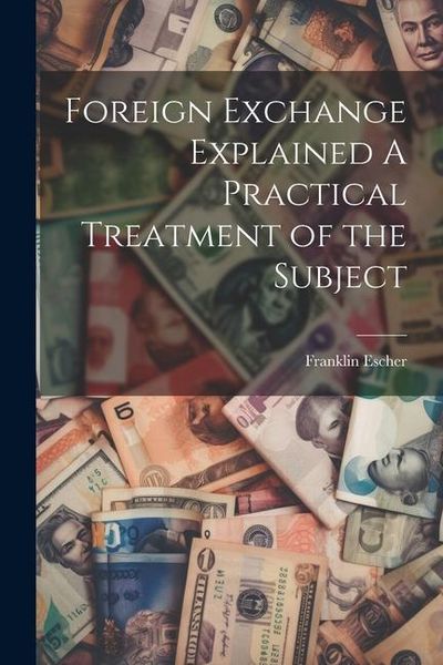 Produktbild: Foreign Exchange Explained A Practical Treatment of the Subject