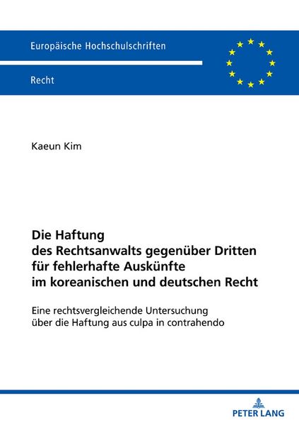 Produktbild: Die Haftung des Rechtsanwalts gegen&uuml;ber Dritten f&uuml;r fehlerhafte Ausk&uuml;nfte im koreanischen und deutschen Recht