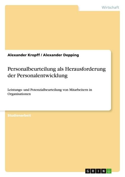 Personalbeurteilung als Herausforderung der Personalentwicklung, Taschenbuch von Alexander Kropff , Alexander Depping, GRIN, 9783640393251