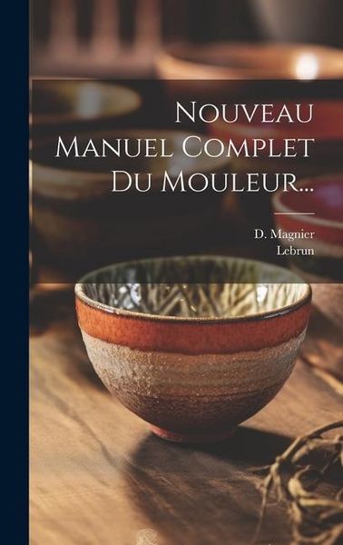 Produktbild: Nouveau Manuel Complet Du Mouleur...