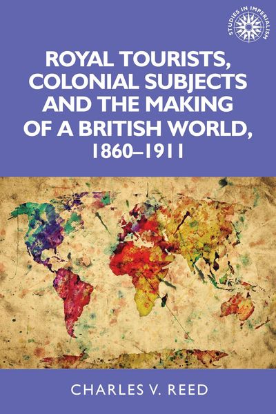 Produktbild: Royal Tourists, Colonial Subjects and the Making of a British World, 1860-1911