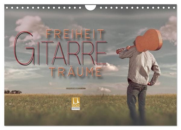 Gitarre - Freiheit Träume (Wandkalender 2026 DIN A4 quer), CALVENDO Monatskalender