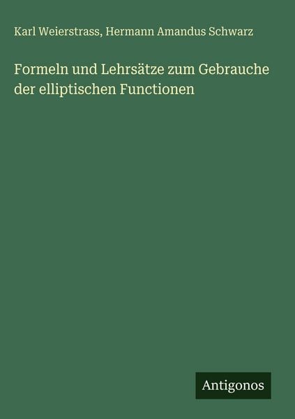 Produktbild: Formeln und Lehrs&auml;tze zum Gebrauche der elliptischen Functionen