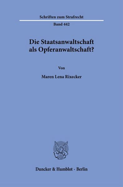 Produktbild: Die Staatsanwaltschaft als Opferanwaltschaft?