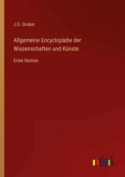 Allgemeine Encyclopädie der Wissenschaften und Künste, Taschenbuch von J. G. Gruber, Outlook, 9783368711146