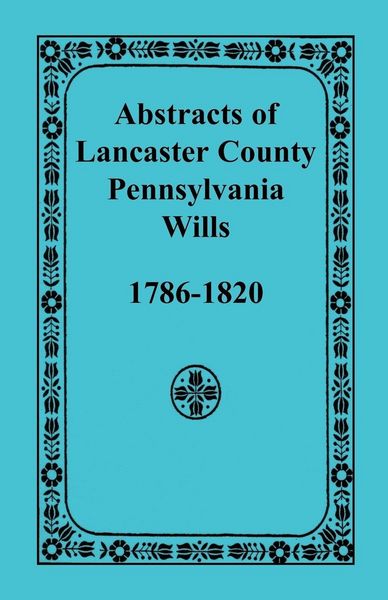 Produktbild: Abstracts of Lancaster County, Pennsylvania Wills, 1786-1820