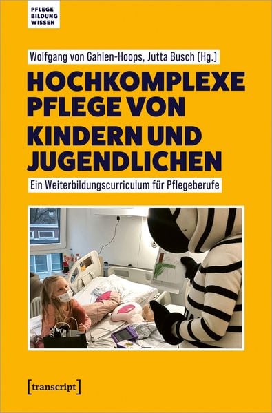 Hochkomplexe Pflege von Kindern und Jugendlichen, Taschenbuch von , Transcript, 978-3-8376-6685-4