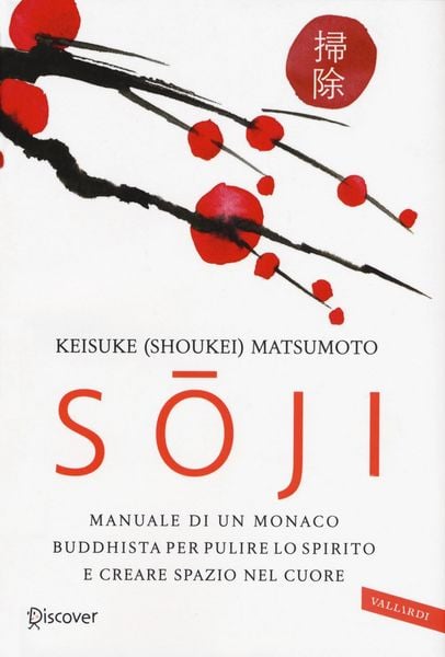 Produktbild: Soji. Manuale di un monaco buddhista per pulire lo spirito e creare spazio nel cuore