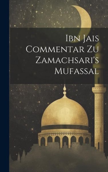 Produktbild: Ibn Jais Commentar Zu Zamachsari's Mufassal