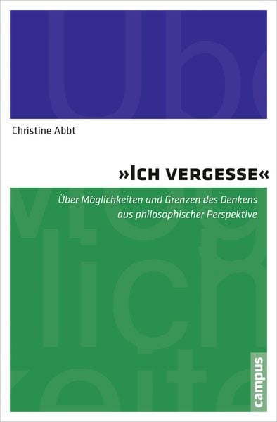 Ich vergesse, Taschenbuch von Christine Abbt, Campus, 9783593505244