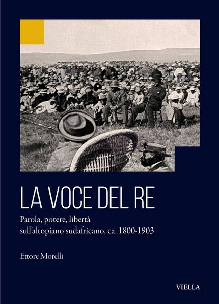 Produktbild: La voce del re. Parola, potere, libert&agrave; sull'altopiano sudafricano, ca. 1800-1903