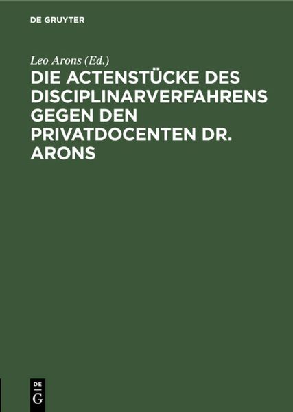 Produktbild: Die Actenst&uuml;cke des Disciplinarverfahrens gegen den Privatdocenten Dr. Arons