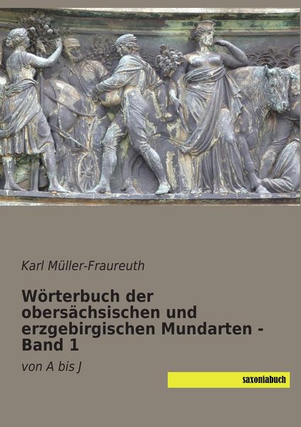 Produktbild: W&ouml;rterbuch der obers&auml;chsischen und erzgebirgischen Mundarten - Band 1