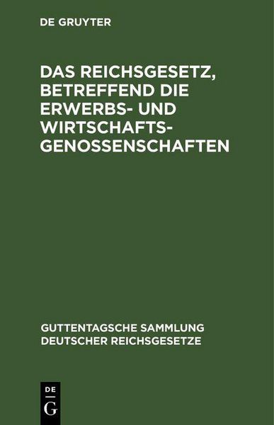 Produktbild: Das Reichsgesetz, betreffend die Erwerbs- und Wirtschaftsgenossenschaften