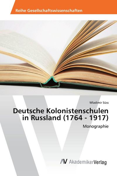 Produktbild: Deutsche Kolonistenschulen in Russland (1764 - 1917)