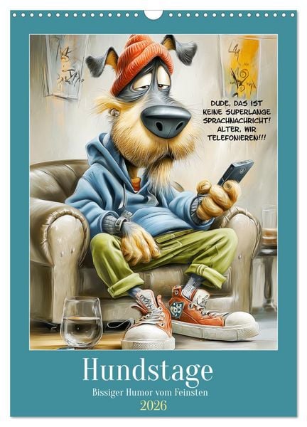 Produktbild: Hundstage. Bissiger Humor vom Feinsten (Wandkalender 2026 DIN A3 hoch), CALVENDO Monatskalender