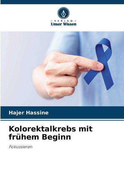 Kolorektalkrebs mit frühem Beginn, Taschenbuch von Hajer Hassine, Verlag Unser Wissen, 9786209128899