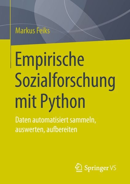 Empirische Sozialforschung mit Python, Taschenbuch von Markus Feiks, Springer Fachmedien Wiesbaden GmbH, 9783658258764