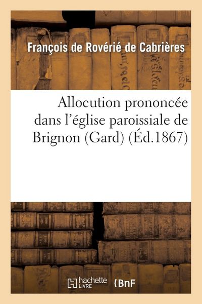 Produktbild: Allocution Prononc&eacute;e Dans l'&Eacute;glise Paroissiale de Brignon (Gard), &Agrave; l'Occasion Du Service Fun&egrave;bre