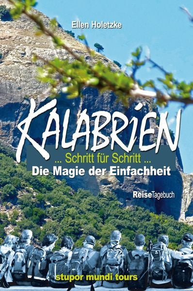 Produktbild: Kalabrien - Schritt f&uuml;r Schritt - Au&szlig;ergew&ouml;hnliches Tagebuch einer Wanderreise, das sich mit seinen zahlreichen Landesinformationen als unterhaltsamer Reisef&uuml;hrer offenbart.