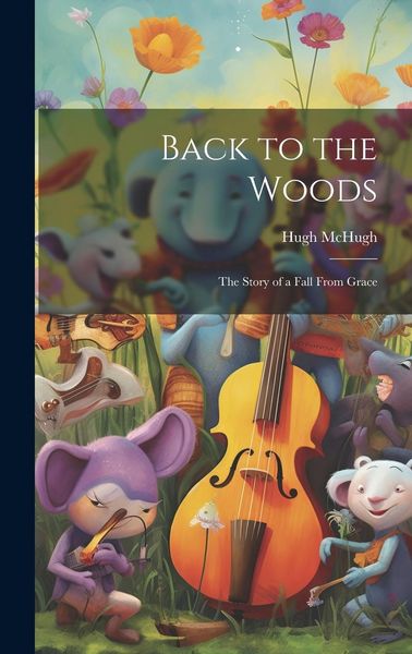 Produktbild: Back to the Woods: The Story of a Fall From Grace