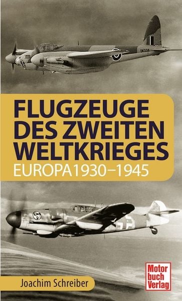 Flugzeuge des Zweiten Weltkrieges, Taschenbuch von Joachim Schreiber, Motorbuch Verlag, 9783613043572