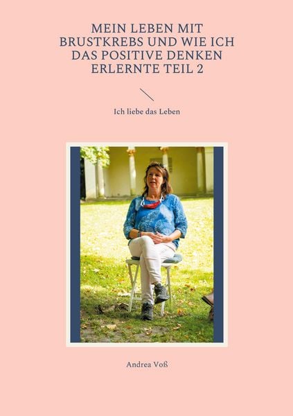 Produktbild: Mein Leben mit Brustkrebs und wie ich das positive Denken erlernte Teil 2