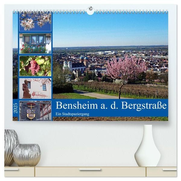 Bensheim a. d. Bergstraße - Ein Stadtspaziergang (hochwertiger Premium Wandkalender 2025 DIN A2 quer), Kunstdruck in Hoc