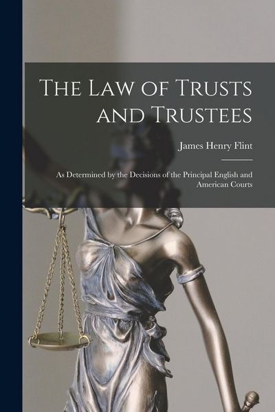 Produktbild: The Law of Trusts and Trustees: As Determined by the Decisions of the Principal English and American Courts