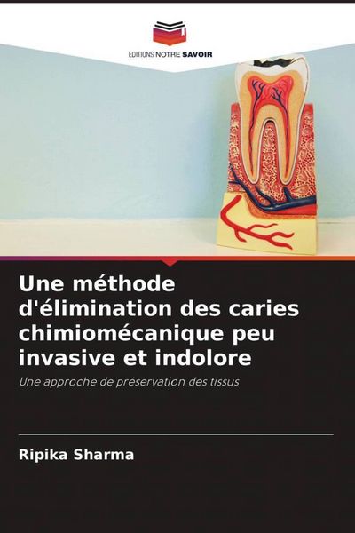 Produktbild: Une m&eacute;thode d'&eacute;limination des caries chimiom&eacute;canique peu invasive et indolore