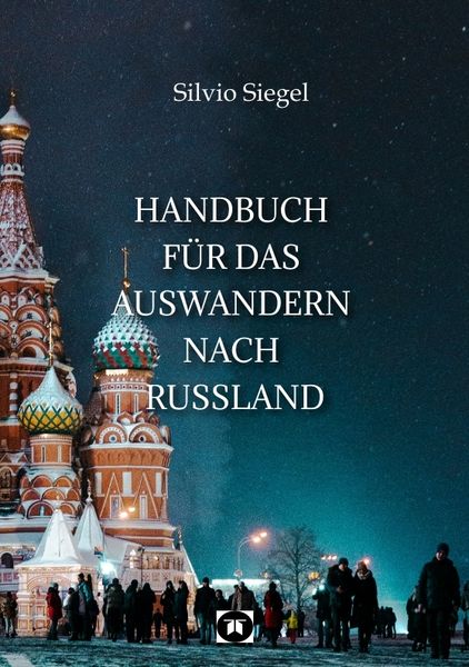 Handbuch für das Auswandern nach Russland, Taschenbuch von Silvio Siegel, Tredition, 9783384144362