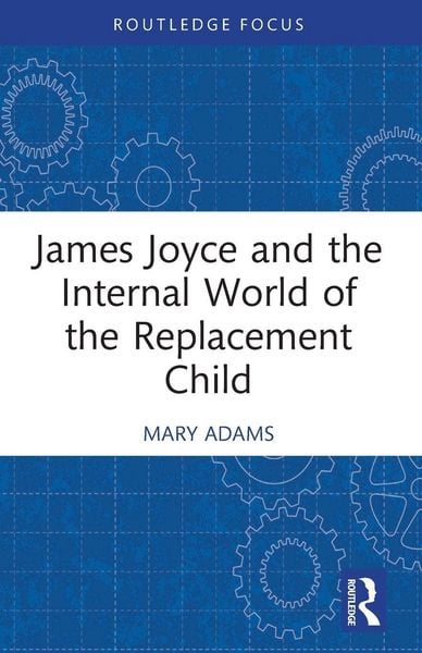 Produktbild: James Joyce and the Internal World of the Replacement Child